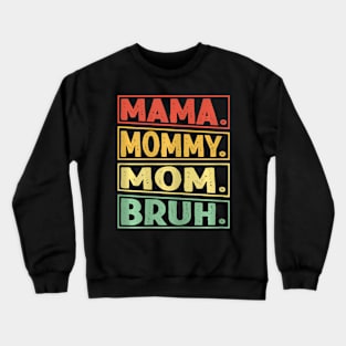 Mama Mommy Mom Bruh Crewneck Sweatshirt